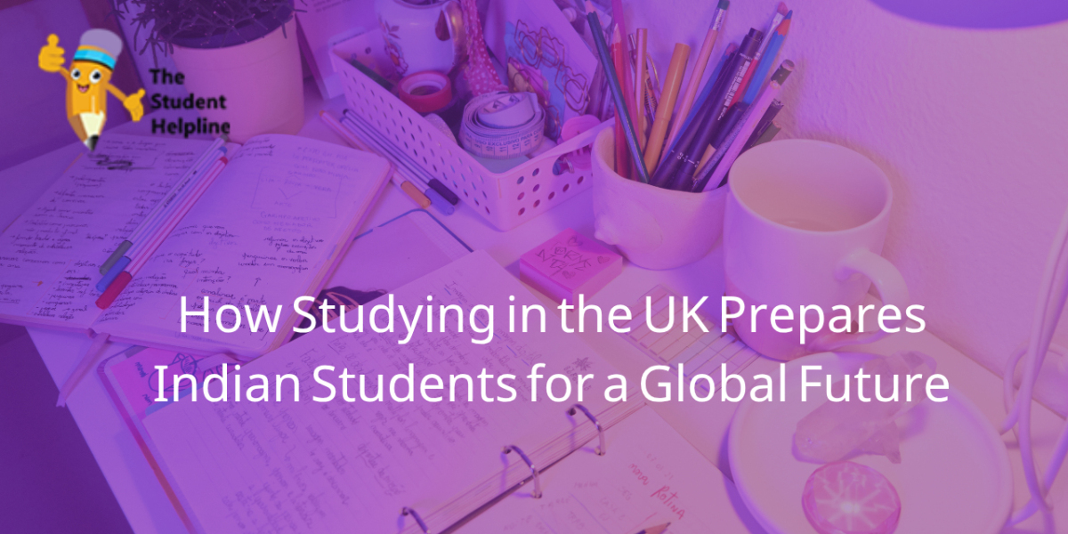 From Campus to Career: How Studying in the UK Prepares Indian Students for a Global Future