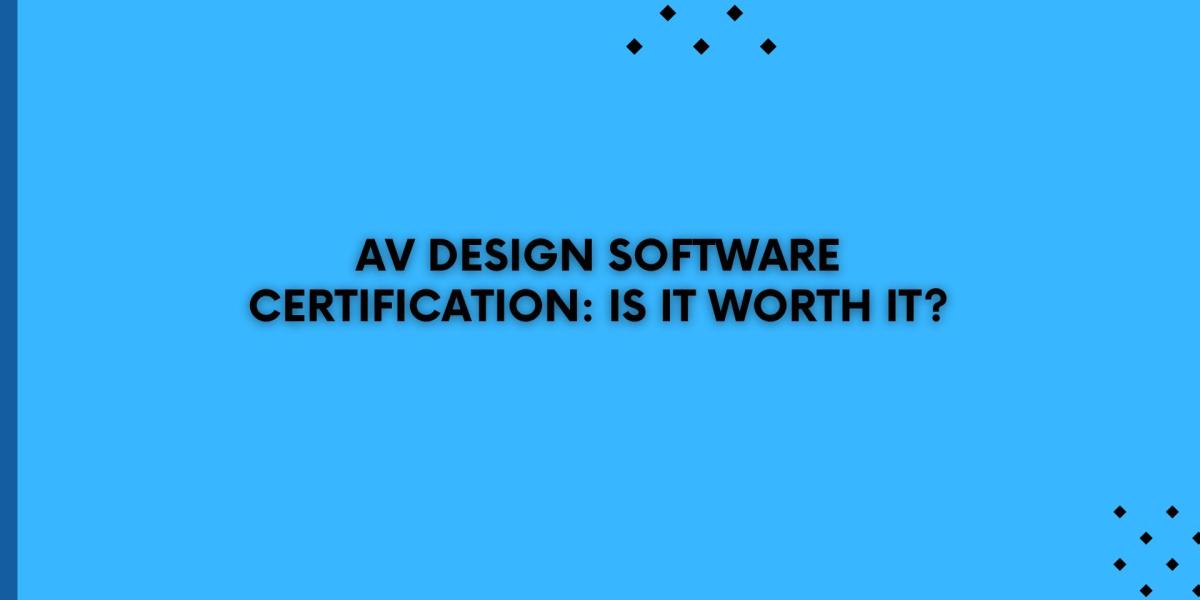 AV Design Software Certification: Is It Worth It?
