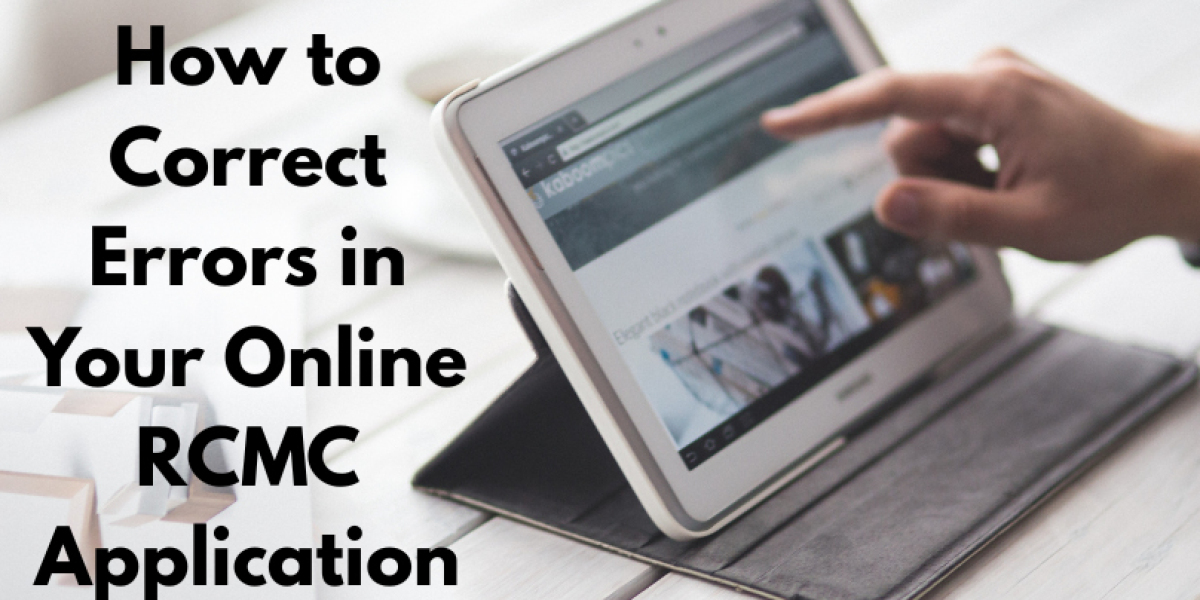 How to Correct Errors in Your Online RCMC Application?